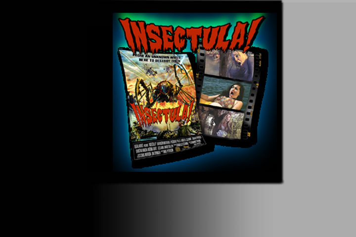INSECTULA! the Movie, Merchandise<   Select colors and styles available in your choice of T-shirts | Hoodies | Hats.